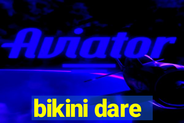 bikini dare